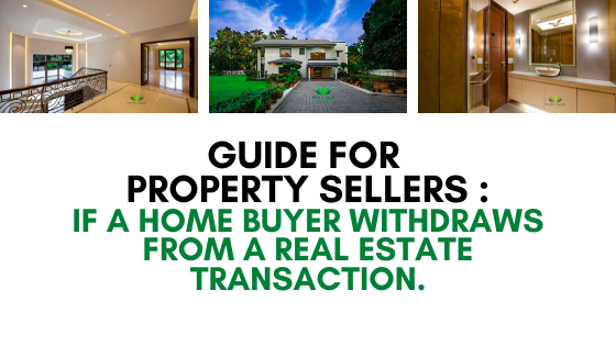 Guide for Property sellers if a Home Buyer withdraws from a real estate transaction